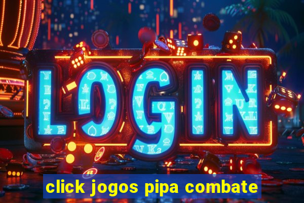 click jogos pipa combate